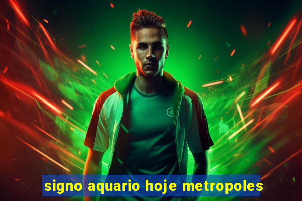 signo aquario hoje metropoles